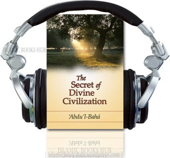 The Secret of Divine Civilization by `Abdu'l-Bahá